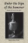 Under the Sign of the Samovar: poems of seven decades By Marcia Katz Wolf Cover Image