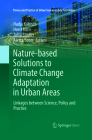 Nature-Based Solutions to Climate Change Adaptation in Urban Areas: Linkages Between Science, Policy and Practice (Theory and Practice of Urban Sustainability Transitions) By Nadja Kabisch (Editor), Horst Korn (Editor), Jutta Stadler (Editor) Cover Image