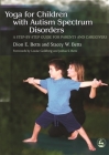 Yoga for Children with Autism Spectrum Disorders: A Step-By-Step Guide for Parents and Caregivers Cover Image