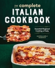 The Complete Italian Cookbook: Essential Regional Cooking of Italy By Manuela Anelli Mazzocco Cover Image