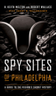 Spy Sites of Philadelphia: A Guide to the Region's Secret History Cover Image