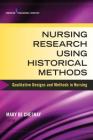 Nursing Research Using Historical Methods: Qualitative Designs and Methods in Nursing Cover Image