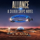 Alliance: A Silver Ships Novel By S. H. Jucha, Grover Gardner (Read by) Cover Image