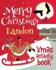 Merry Christmas Landon - Xmas Activity Book: (Personalized Children's Activity Book) By Xmasst Cover Image