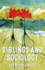 Siblings and Sociology By Katherine Davies Cover Image
