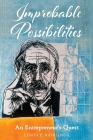 Improbable Possibilities: An Entrepreneur's Quest Cover Image