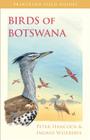Birds of Botswana (Princeton Field Guides #103) By Peter Hancock, Ingrid Weiersbye Cover Image