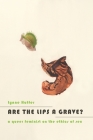 Are the Lips a Grave?: A Queer Feminist on the Ethics of Sex By Lynne Huffer Cover Image