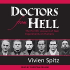 Doctors from Hell Lib/E: The Horrific Account of Nazi Experiments on Humans Cover Image