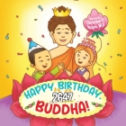 Happy Birthday, Buddha!: Join the Children in Celebrating the Buddha's Birthday on Vesak day in Buddhism for Kids. By Christine H. Huynh Cover Image