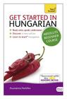 Get Started in Hungarian Absolute Beginner Course: The essential introduction to reading, writing, speaking and understanding a new language By Zsuzsanna Pontifex Cover Image