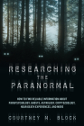 Researching the Paranormal: How to Find Reliable Information about Parapsychology, Ghosts, Astrology, Cryptozoology, Near-Death Experiences, and M Cover Image