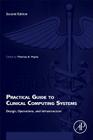 Practical Guide to Clinical Computing Systems: Design, Operations, and Infrastructure Cover Image