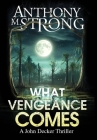 What Vengeance Comes By Anthony M. Strong Cover Image