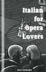 Italian for Opera Lovers: Dictionary By Sasha Newborn Cover Image
