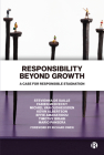 Responsibility Beyond Growth: A Case for Responsible Stagnation By Stevienna de Saille, Fabien Medvecky, Michiel Van Oudheusden Cover Image