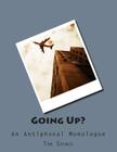 Going Up?: An Antiphonal Monologue By Tom Spence Cover Image