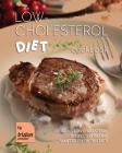 Low-Cholesterol Diet Cookbook: Delicious Low Cholesterol Recipes You Wound Want to Try on This Diet! By Tristan Sandler Cover Image