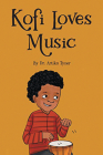 Kofi Loves Music By Artika R. Tyner, Bilal Karaca (Illustrator) Cover Image