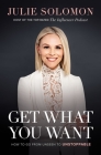 Get What You Want: How to Go from Unseen to Unstoppable Cover Image