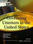 Governing Uranium in the United States (CSIS Reports) By Sharon Squassoni, Stephanie Cooke, Robert Kim Cover Image