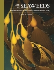 The Lives of Seaweeds: A Natural History of Our Planet's Seaweeds and Other Algae  Cover Image