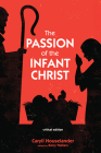 The Passion of the Infant Christ By Caryll Houselander, Kerry Walters (Editor) Cover Image