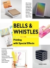 Bells and Whistles: Printing with Special Effects By Cultural Media Sandu (Editor) Cover Image