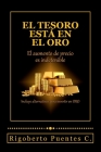 El tesoro esta en el oro: El aumento de precio es indetenible By Rigoberto Puentes C Cover Image