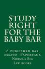 Study Right For The Baby Bar: 6 published bar essays !!!!!! Paperback By Duru Law Books, Norma's Big Law Books Cover Image