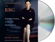 Conversations with RBG: Ruth Bader Ginsburg on Life, Love, Liberty, and Law By Jeffrey Rosen, Peter Ganim (Read by), Suzanne Toren (Read by) Cover Image