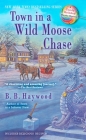 Town in a Wild Moose Chase: A Candy Holliday Murder Mystery By B. B. Haywood Cover Image