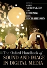 The Oxford Handbook of Sound and Image in Digital Media (Oxford Handbooks) By Carol Vernallis (Editor), Amy Herzog (Editor), John Richardson (Editor) Cover Image