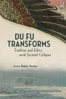 Du Fu Transforms: Tradition and Ethics Amid Societal Collapse (Harvard-Yenching Institute Monograph) Cover Image