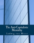 The Anti-Capitalistic Mentality (Large Print Edition) Cover Image