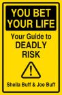 You Bet Your Life: Your Guide to Deadly Risk Cover Image