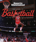 The Story of Basketball In 100 Photographs By The Editors of Sports Illustrated Cover Image