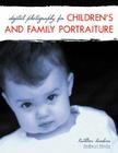 Digital Photography for Children's and Family Portraiture Cover Image