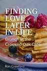 Finding Love Later in Life: Brunch at the Crooked Oak Cafe By Ron Crawford Cover Image