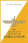 The Chaldæan Oracles of ZOROASTER By W. Wynn Westcott Cover Image