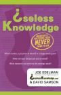 Useless Knowledge: Answers to Questions You'd Never Think to Ask Cover Image