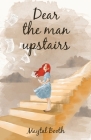 Dear The Man Upstairs By Maytal Booth Cover Image