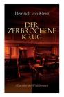 Der zerbrochene Krug (Klassiker der Weltliteratur): Mit biografischen Aufzeichnungen von Stefan Zweig und Rudolf Genée Cover Image