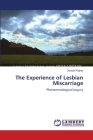 The Experience of Lesbian Miscarriage By Danuta Wojnar Cover Image