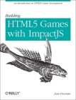 Building Html5 Games with Impactjs: An Introduction on Html5 Game Development Cover Image