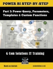 Power Bi Step-By-Step Part 3: Power Query, Parameters, Templates & Custom Functions: Power Bi Mastery Through Hands-On Tutorials By Grant Gamble Cover Image