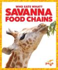 Savanna Food Chains (Who Eats What?) Cover Image