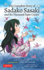 The Complete Story of Sadako Sasaki: And the Thousand Paper Cranes By Masahiro Sasaki, Sue Dicicco Cover Image