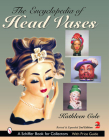 The Encyclopedia of Head Vases (Schiffer Book for Collectors) By Kathleen Cole Cover Image