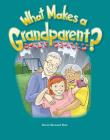 What Makes a Grandparent? (Early Literacy) By Dona Rice Cover Image